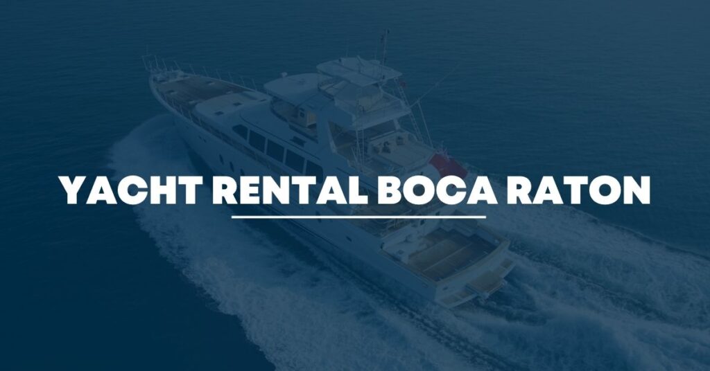 Yacht Rental Boca Raton