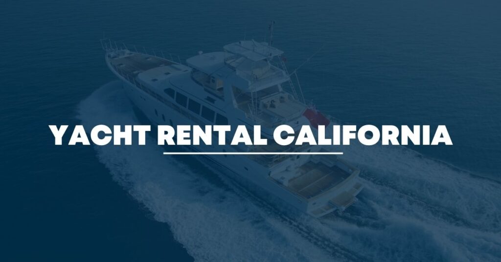 Yacht Rental California