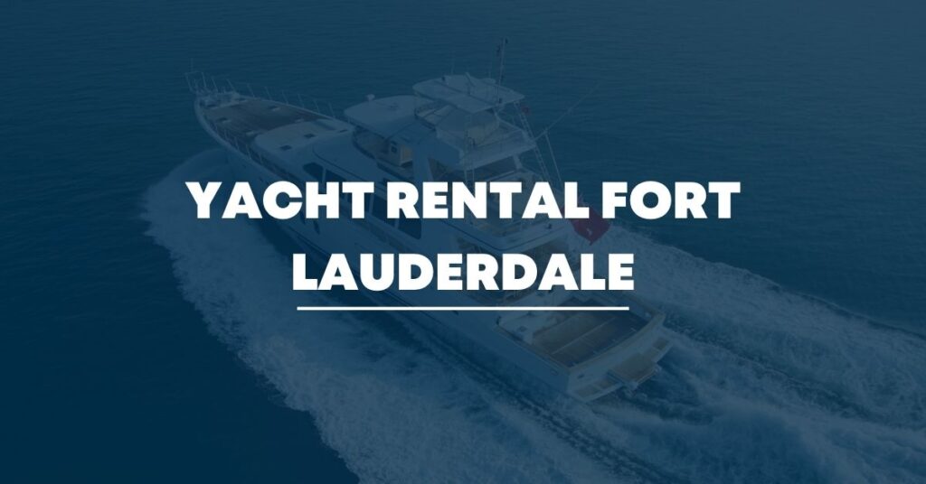 Yacht Rental Fort Lauderdale