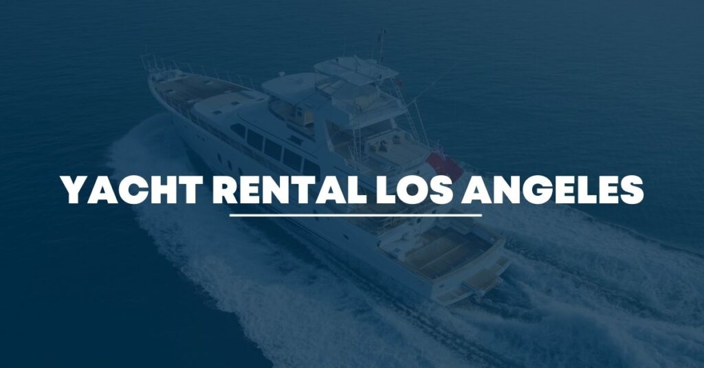 Yacht Rental Los Angeles