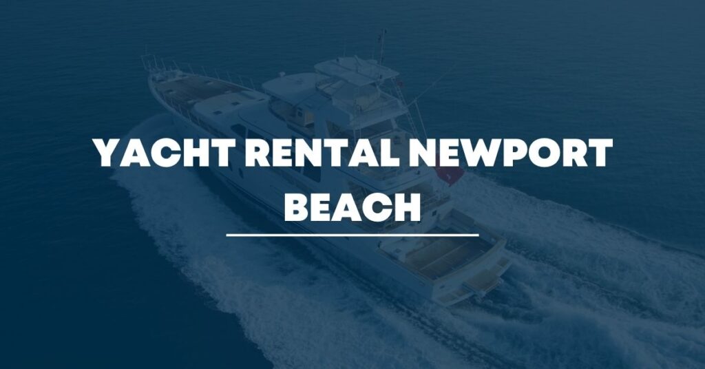 Yacht Rental Newport Beach