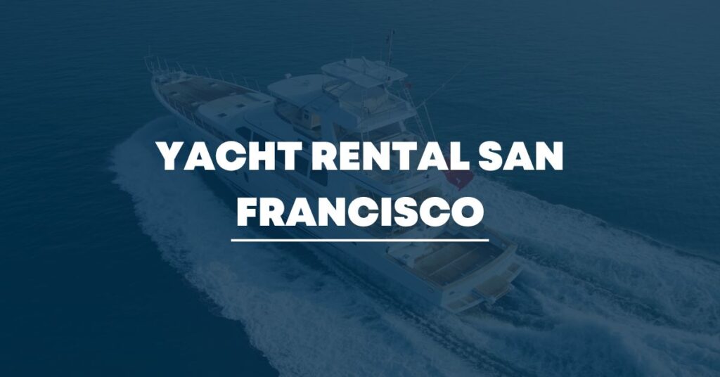 Yacht Rental San Francisco