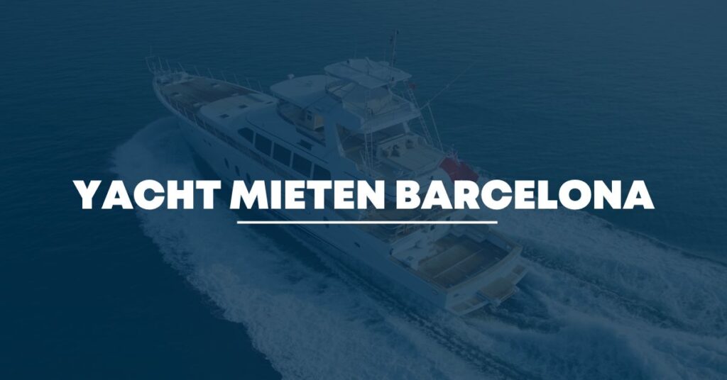 Yacht mieten Barcelona