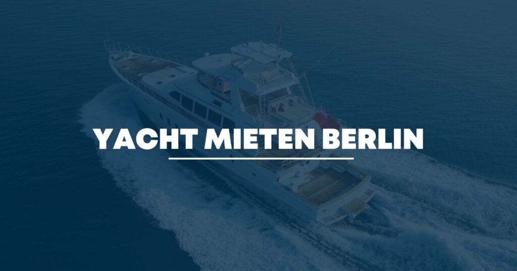 Yacht mieten Berlin