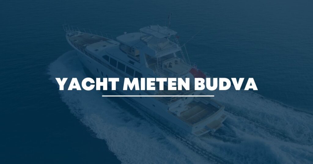 Yacht mieten Budva