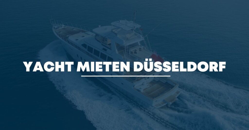 Yacht mieten Düsseldorf