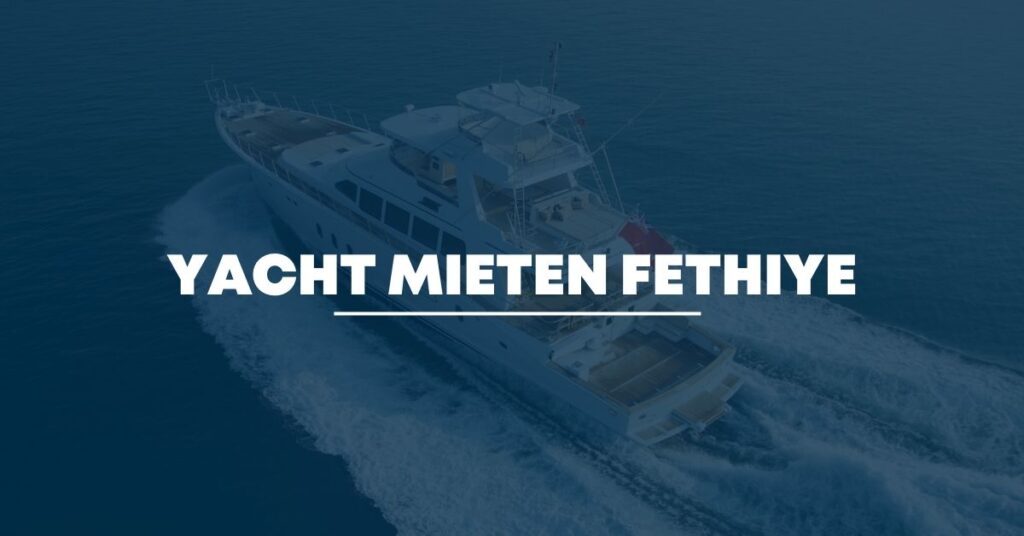 Yacht mieten Fethiye