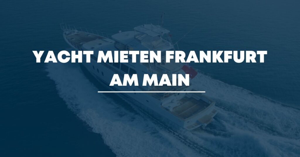 Yacht mieten Frankfurt am Main