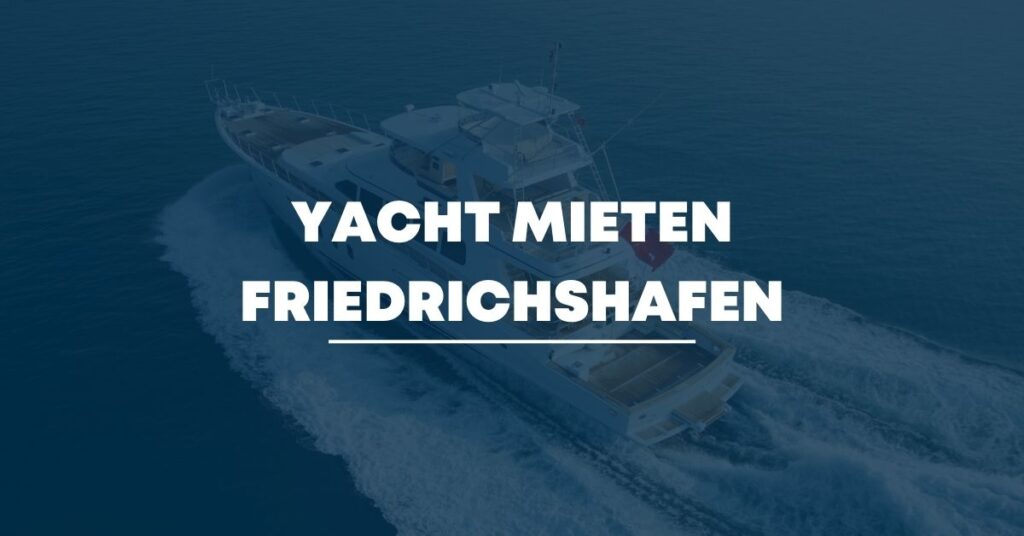Yacht mieten Friedrichshafen
