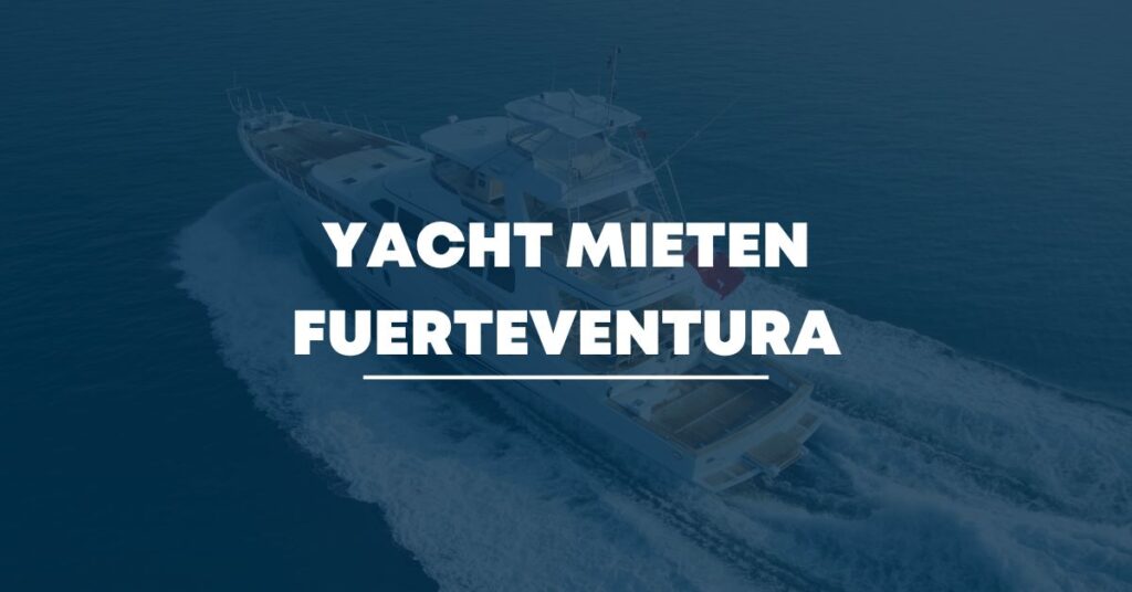 Yacht mieten Fuerteventura