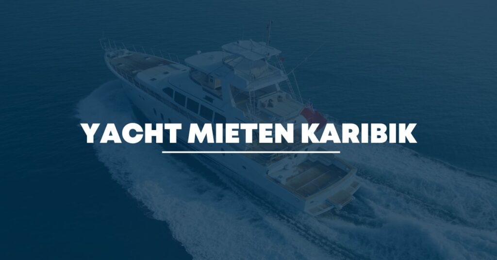 Yacht mieten Karibik