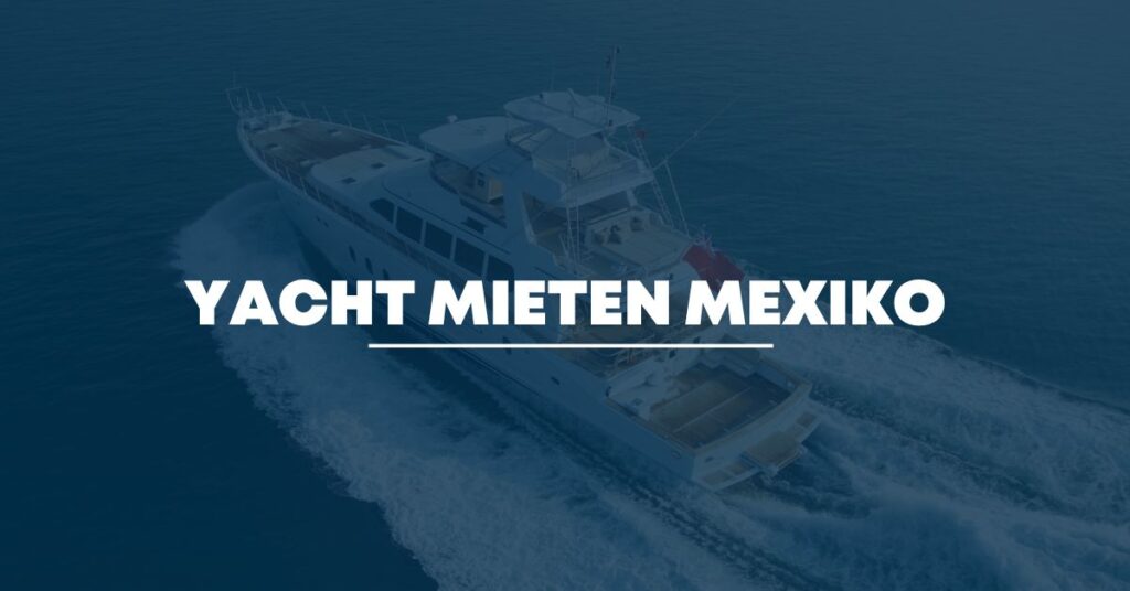 Yacht mieten Mexiko
