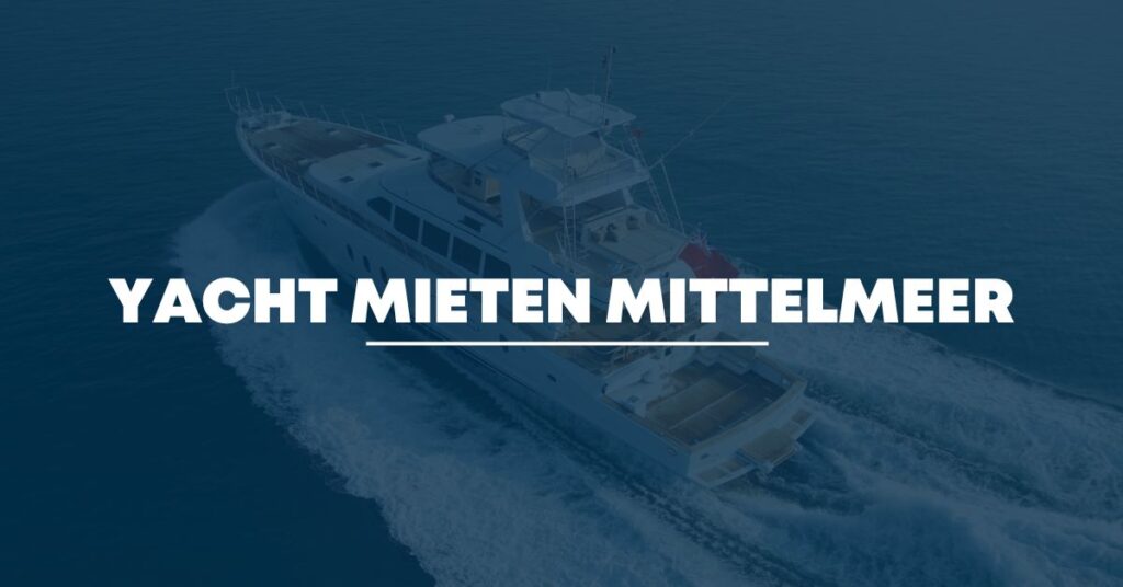 yacht mieten mittelmeer