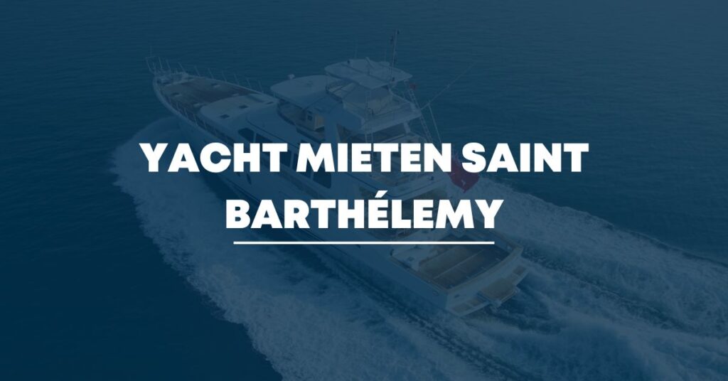 Yacht mieten Saint Barthélemy