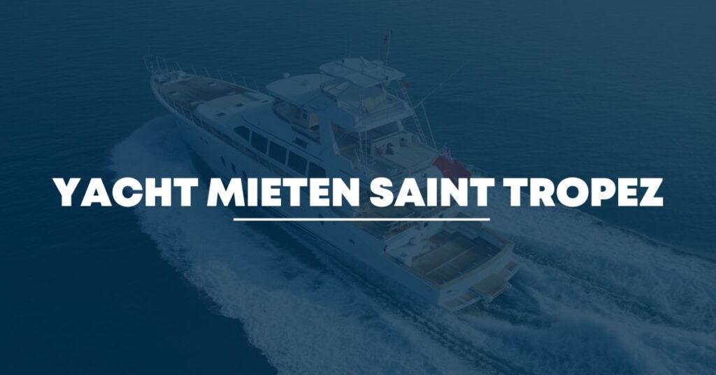 Yacht mieten Saint Tropez