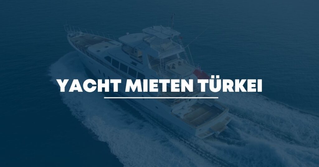 Yacht mieten Türkei