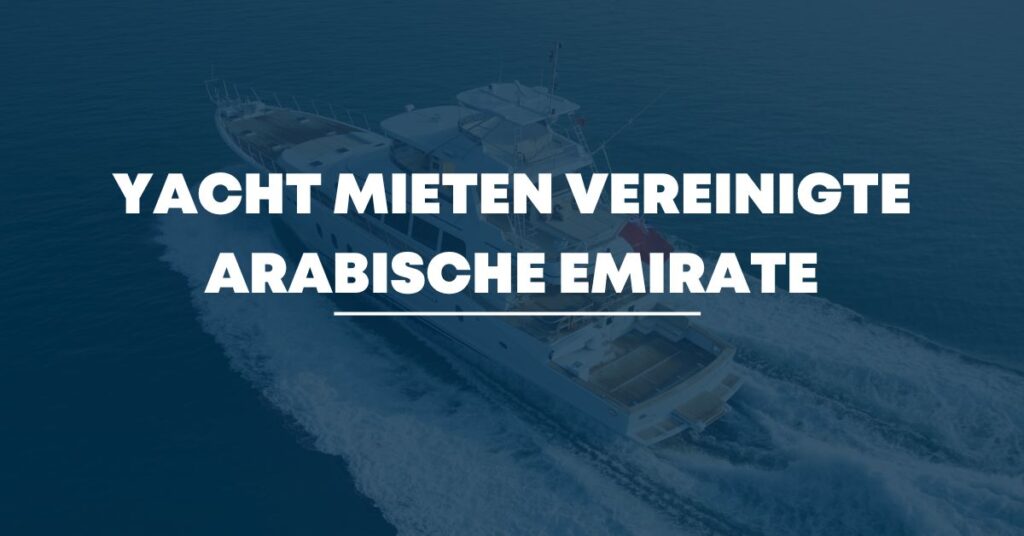 Yacht mieten Vereinigte Arabische Emirate