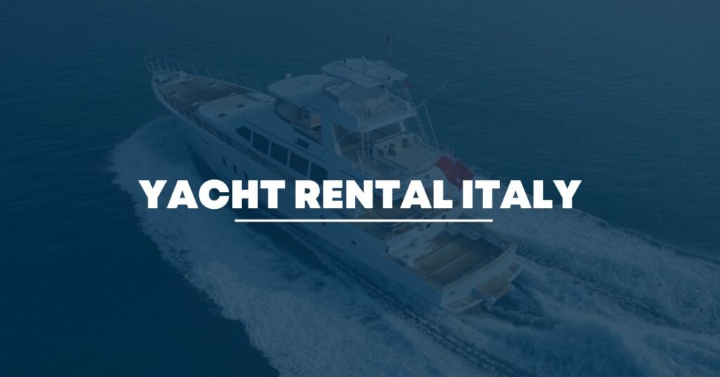 Yacht Rental Italy