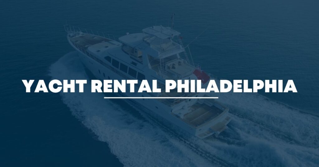 Yacht Rental Philadelphia