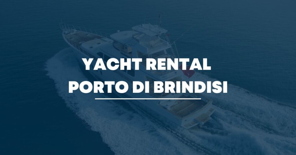 Yacht Rental Porto di Brindisi