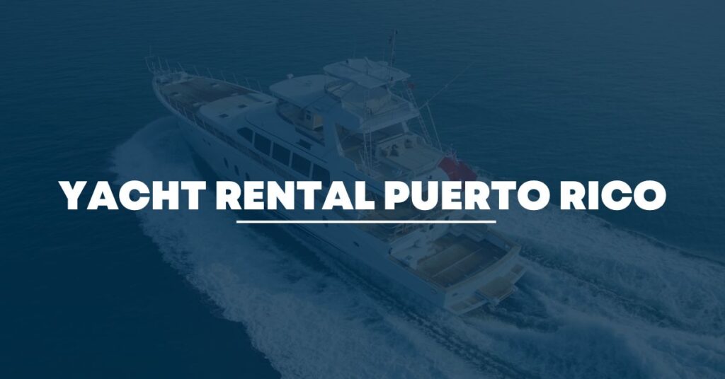 Yacht Rental Puerto Rico