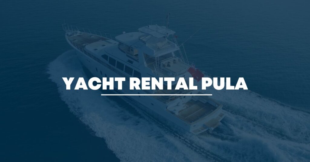 Yacht Rental Pula