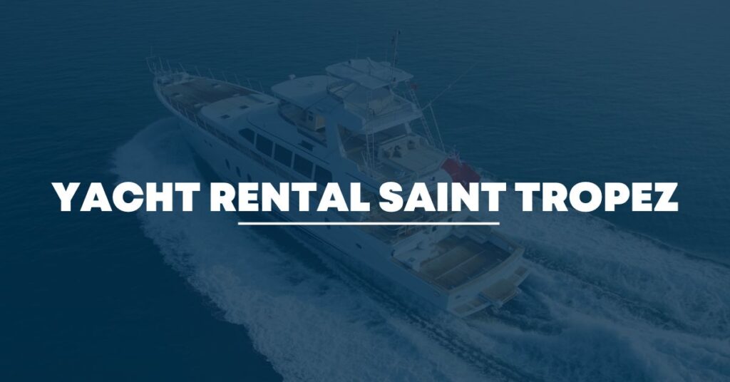Yacht Rental Saint Tropez