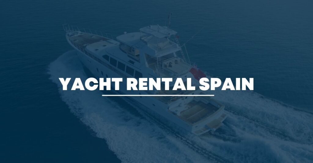 rent a yacht in spain