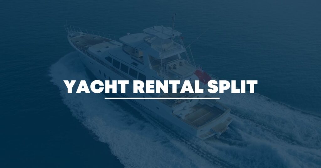 yacht rental split