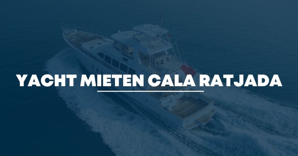 Yacht mieten Cala Ratjada