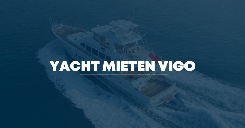Yacht mieten Vigo