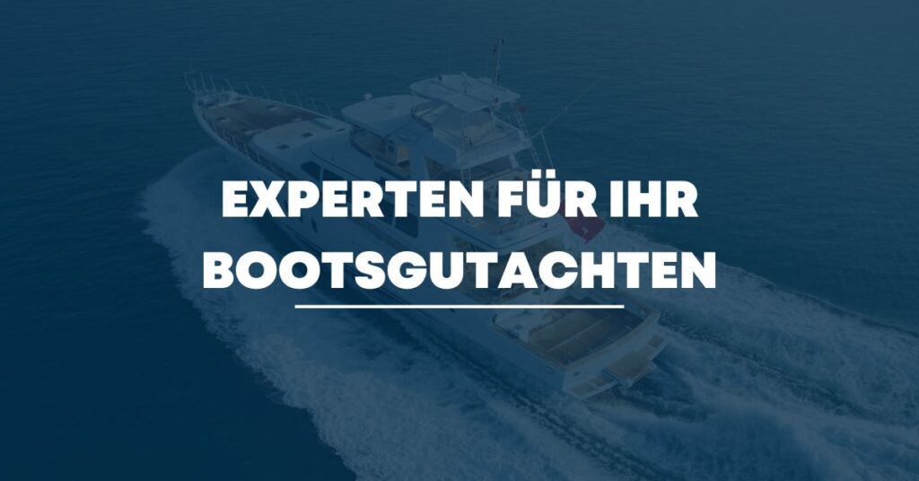 Experten für Ihr Bootsgutachten