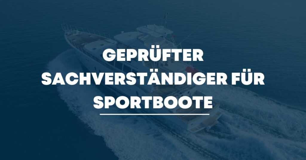 Geprüfter Sachverständiger für Sportboote
